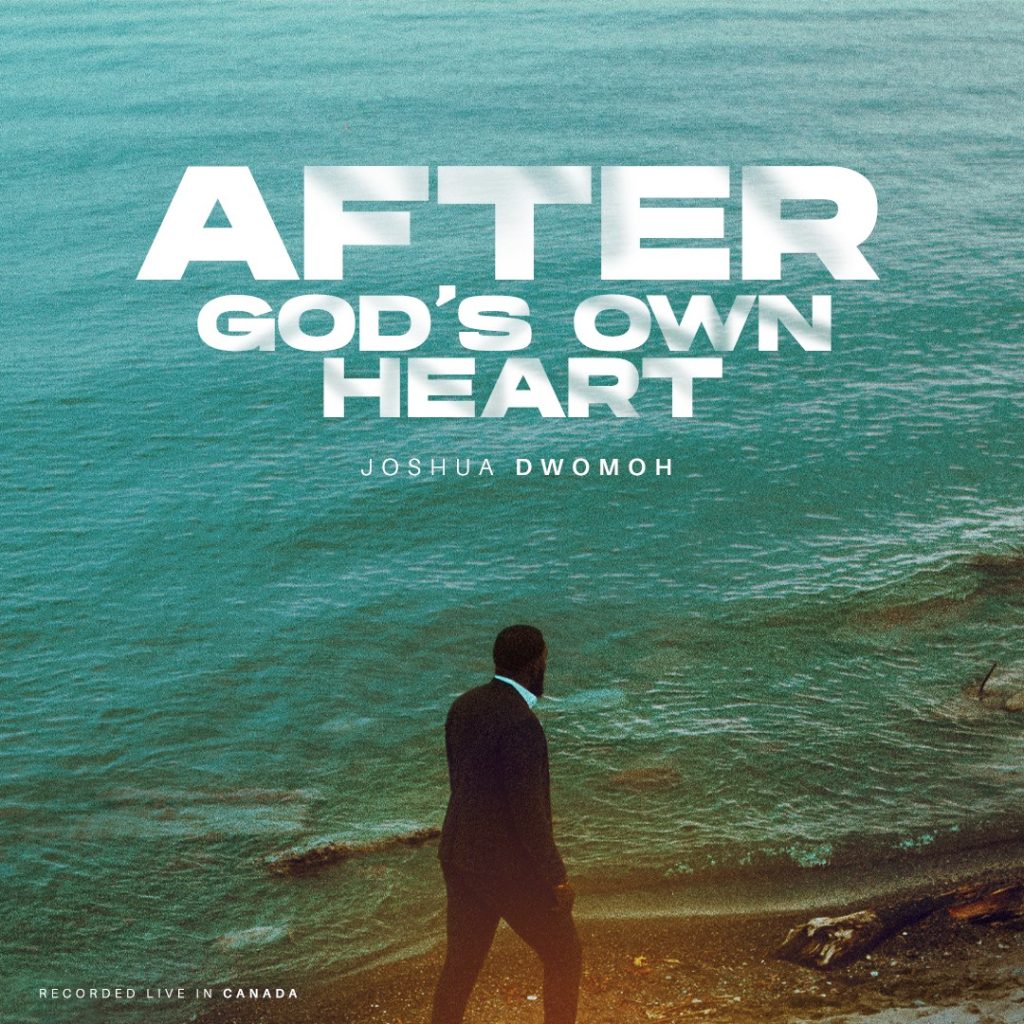 Joshua Dwomoh After God’s Own Heart